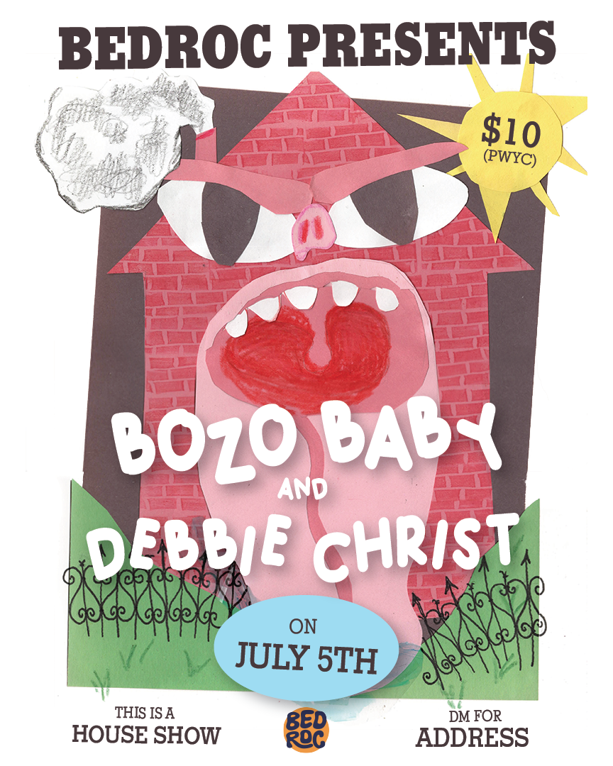 Event poster for Bedroc House Show - BOZOBABY and Debbie Christ